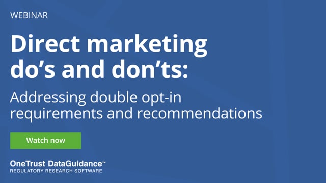 Direct marketing do's and don'ts: Addressing double opt-in requirements and recommendations