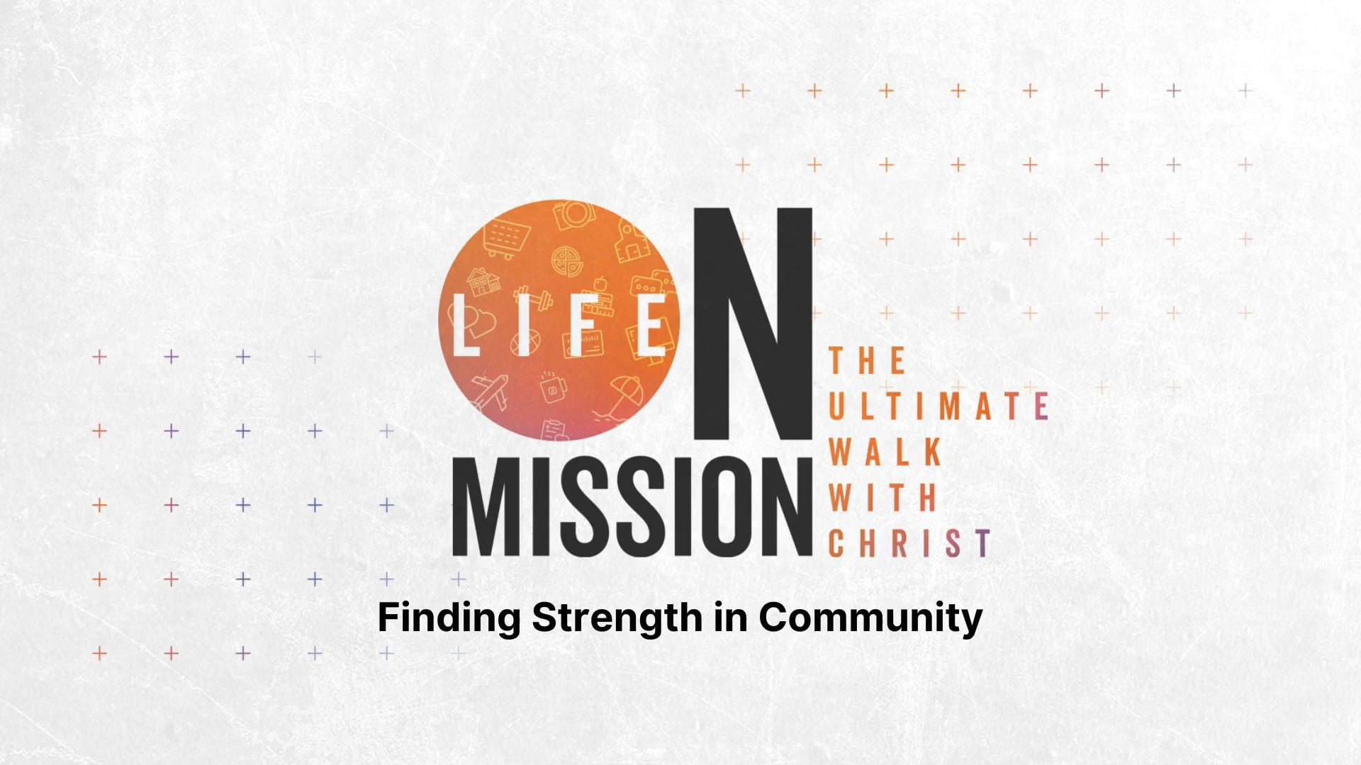 Life on Mission: Finding Strength in Community | 5-5-24