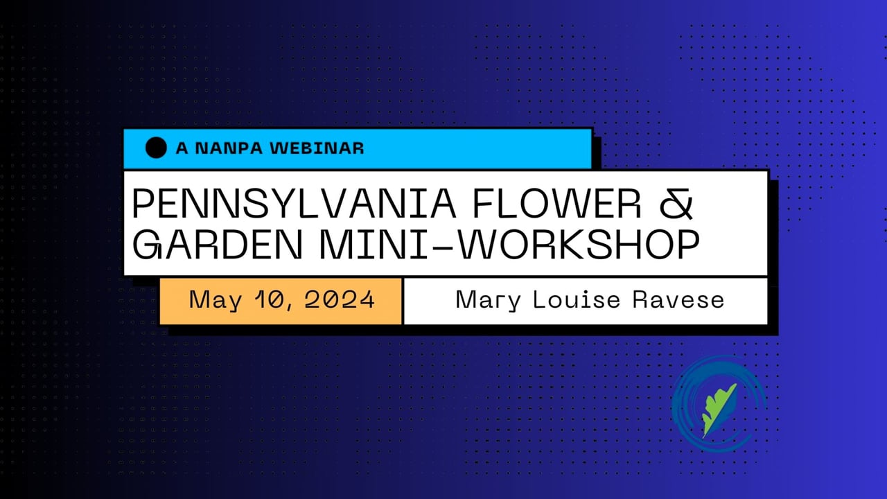Pennsylvania Flower & Garden Mini-Workshop w/ Mary Louise Ravese