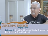 Undressing Bourbon | Season 2, Episode 5: Bringing It Home with Jim Shannon of The Bourbon Road Podcast