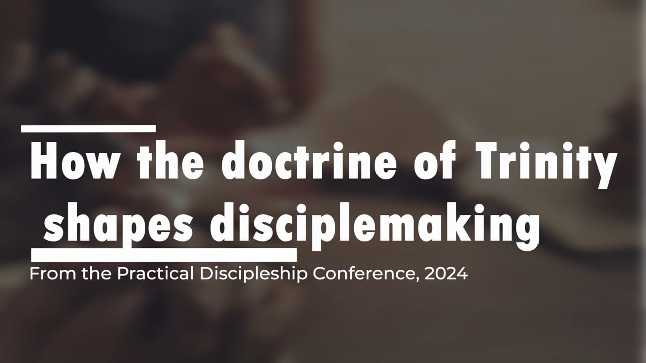 How the Doctrine of Trinity Shapes Disciple Making | Verse By Verse ...