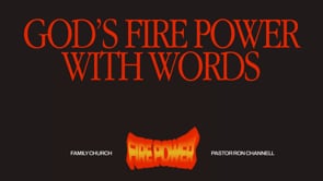 God's Fire Power With Words | Fire Power | Pastor Ron Channell