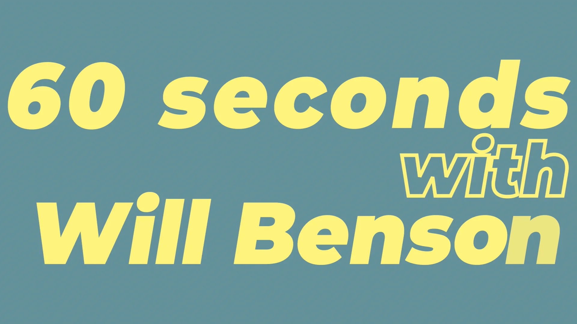 60 seconds with Will benson (2)