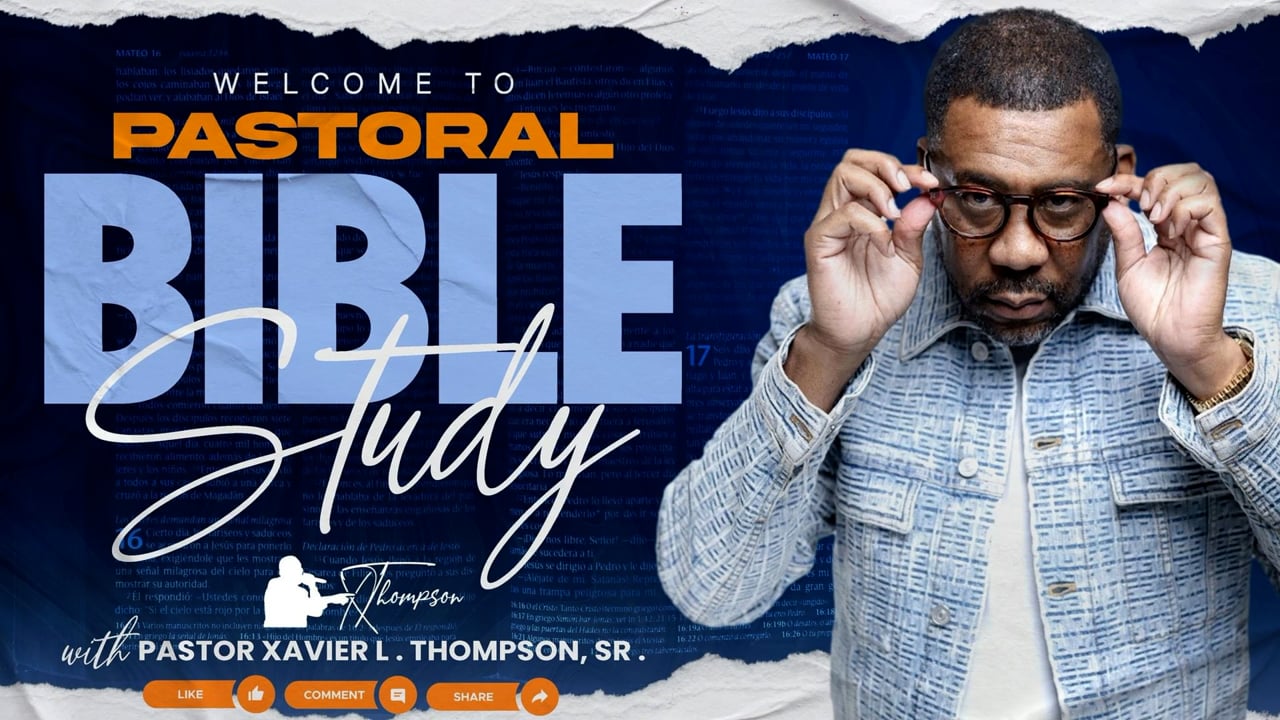 Pastoral Bible Study | Xavier L. Thompson, Sr. | Lead Pastor
