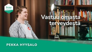 Vastuu omasta terveydestä - Pekka Hyysalo