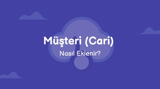 Müşteri (Cari) Nasıl Eklenir?