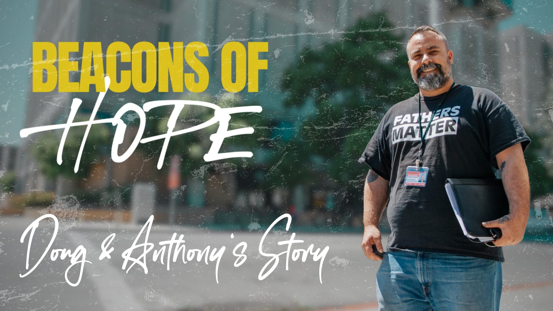 Beacons of Hope, Doug & Anthony's Story