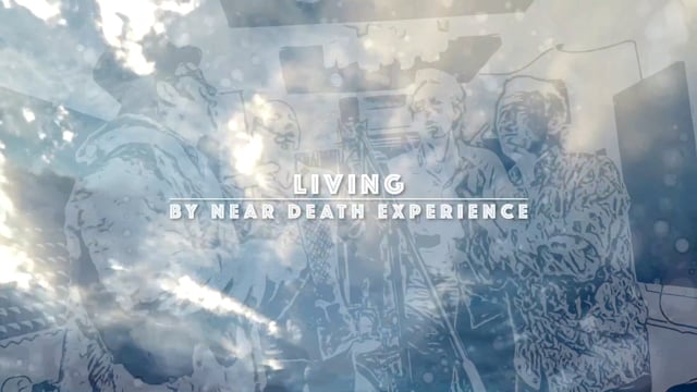 Living by Near Death Experience (NDX)