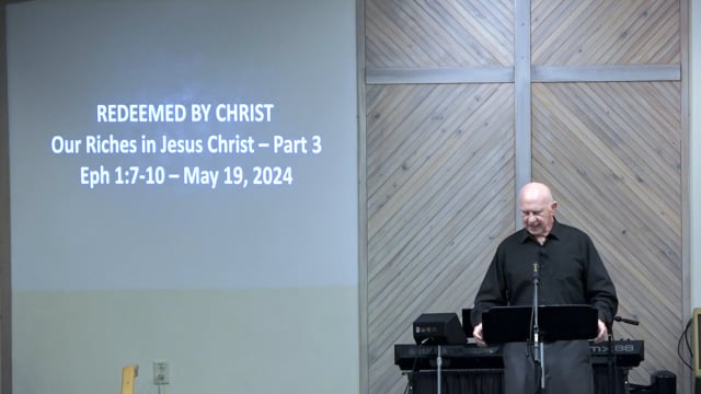 Redeemed By Christ - Series: Our Riches In Jesus Christ 2024 - Date: 2024-05-19
