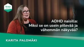 ADHD naisilla: miksi se on usein piilevää ja vähemmän näkyvää - Karita Palomäki