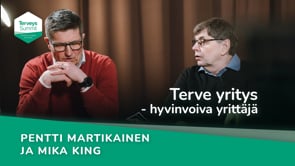 Terve yritys - hyvinvoiva yrittäjä - Pentti Martikainen & Mika King