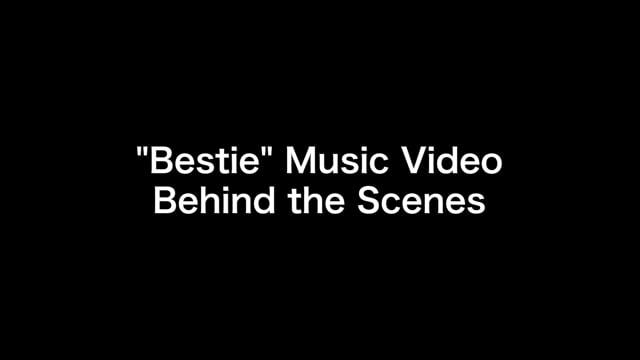 "Bestie" Behind the Scenes