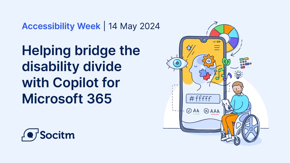Accessibility Week - Helping bridge the disability divide with Copilot for Microsoft 365 - 20th May 2024