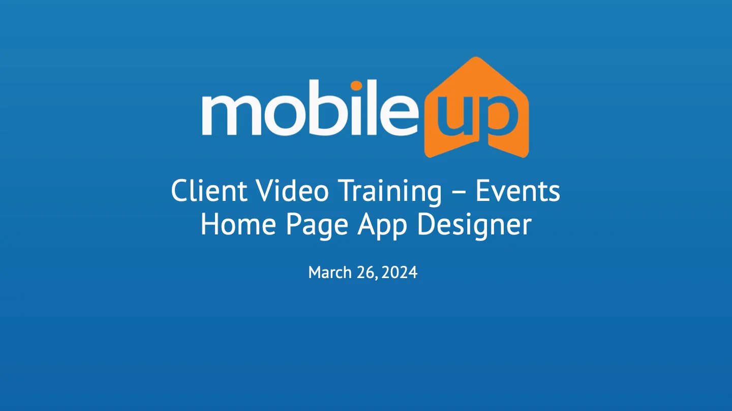 Mobileup client training video event home page app designer 3 25 24