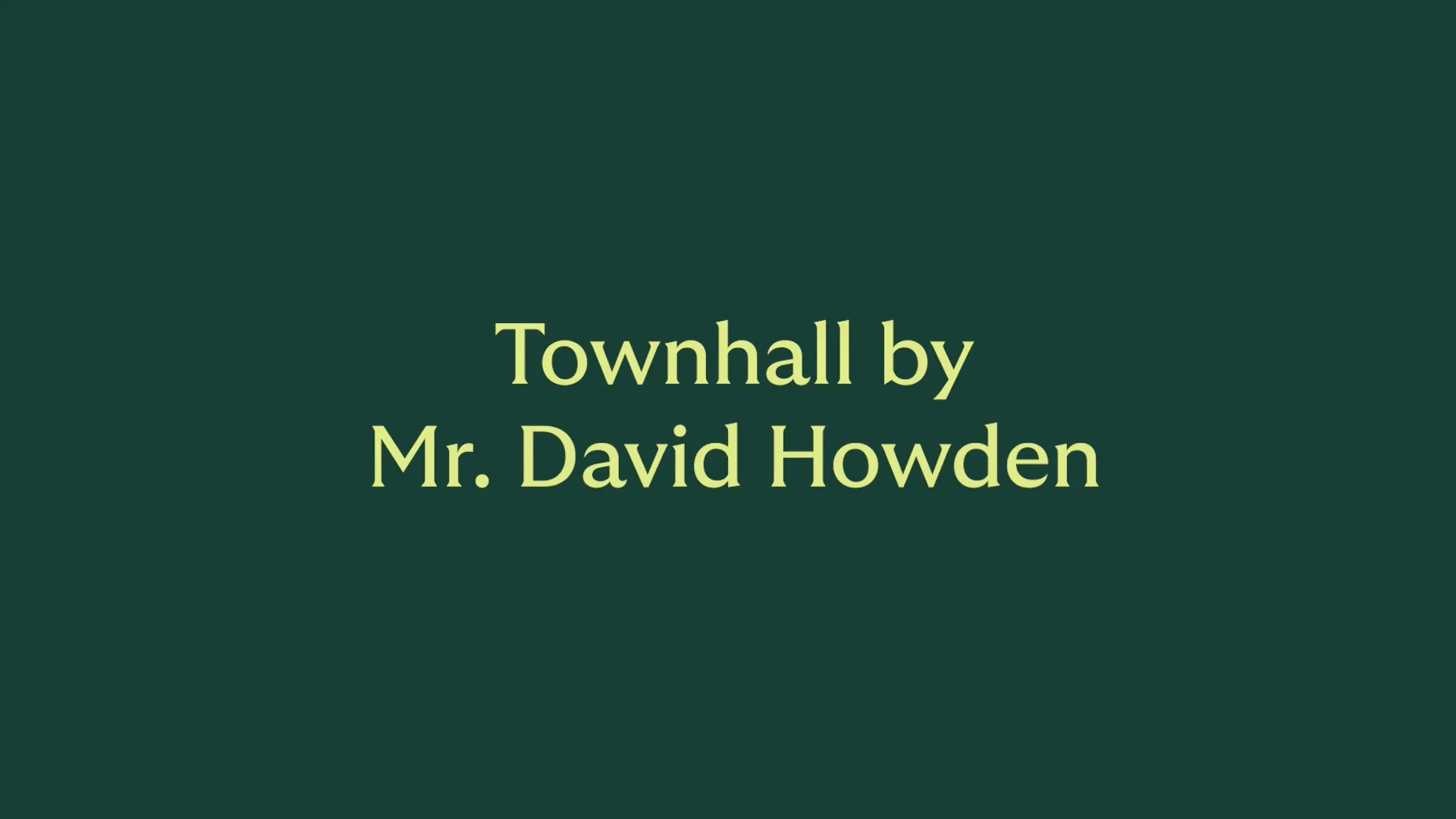 Townhall by Mr. David Howden on Vimeo