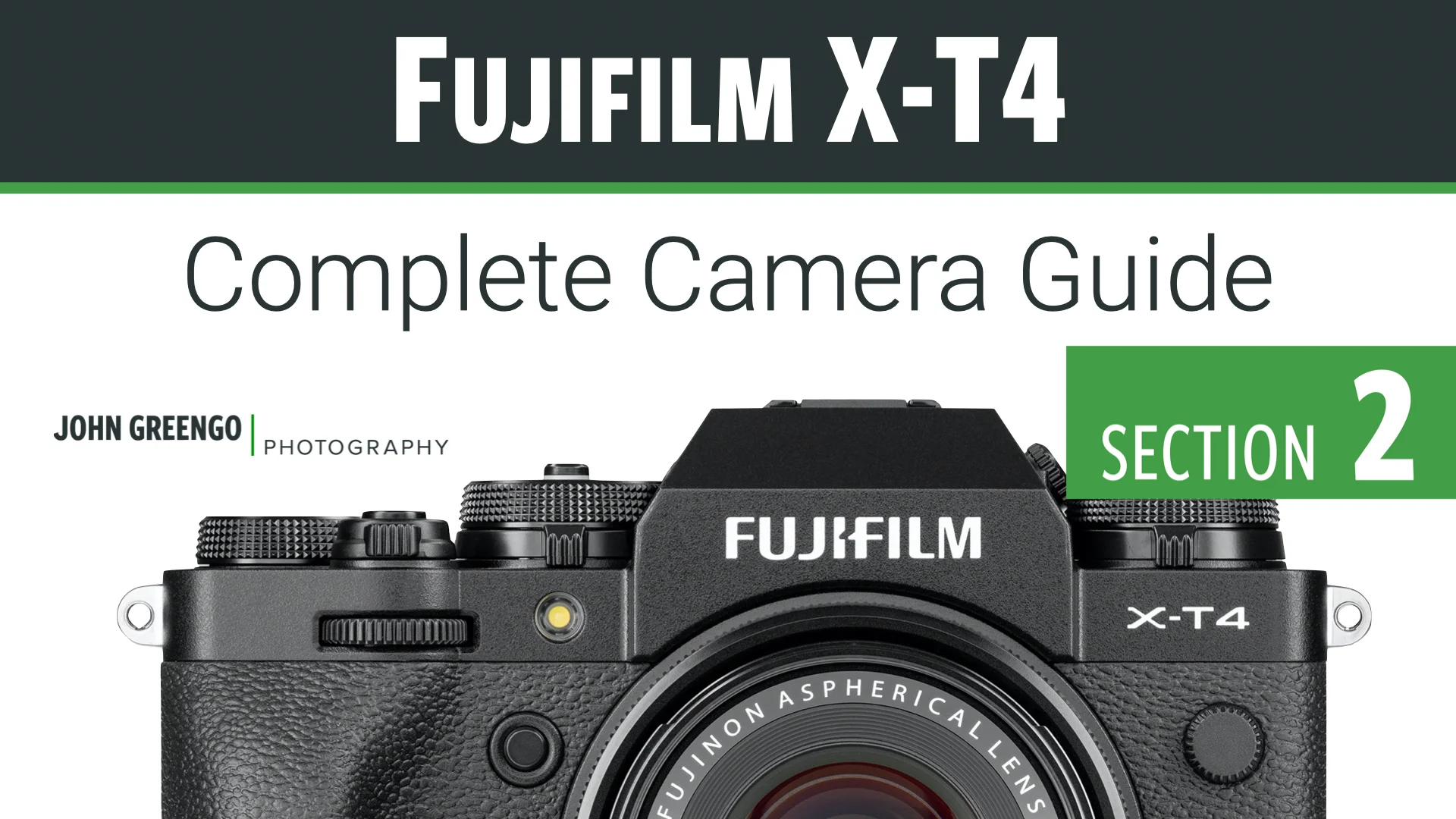 Fujifilm X-T4: Complete Camera Guide – John Greengo Photography