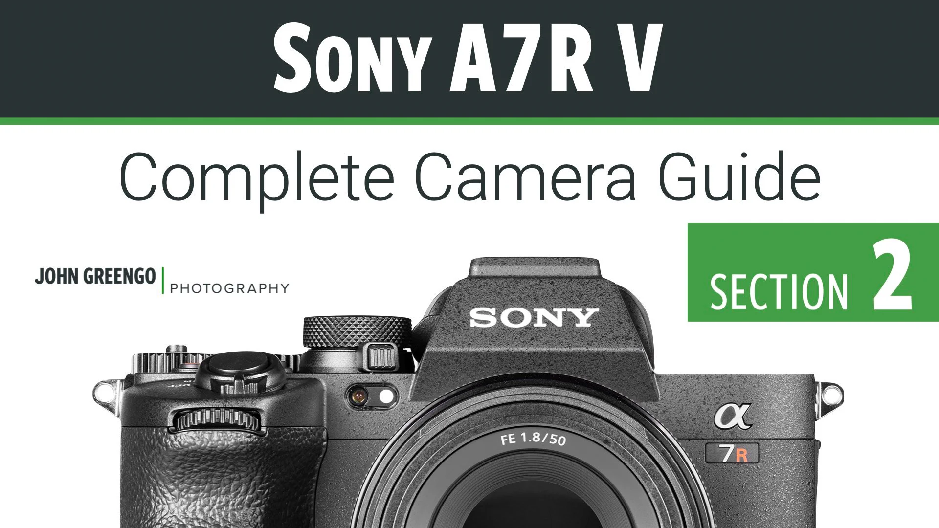 Sony A7R V: Complete Camera Guide – John Greengo Photography