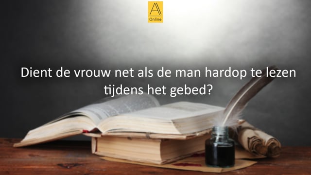 Moet de vrouw hardop lezen tijdens het gebed?