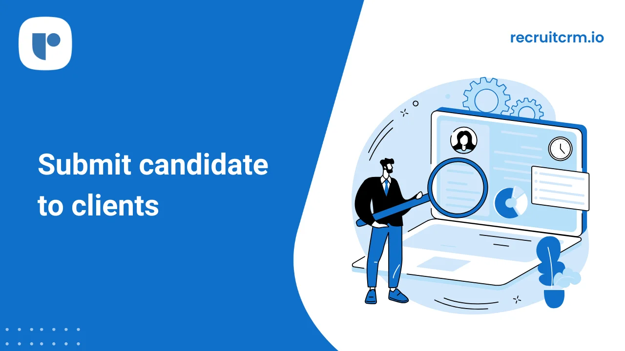 Submitting Candidates to Clients