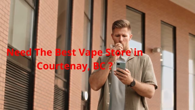 ⁣Vape Street : Vape Store in Courtenay, BC | V9N 2L4