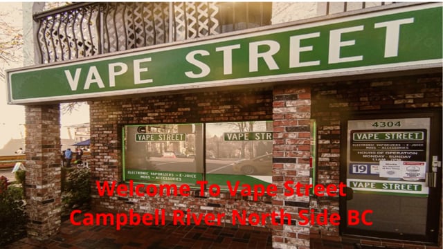 Vape Street  : Vape Store in Campbell River North Side, BC | V9W 2C7