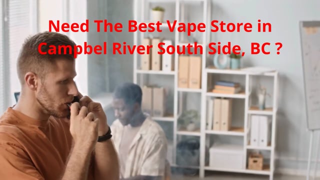 ⁣Vape Street : Vape Store in Campbell River South Side BC | V9W 1C3