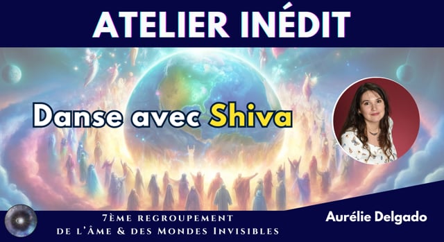 AURÉLIE DELGADO "Déclenchez le grand changement avec Shiva"