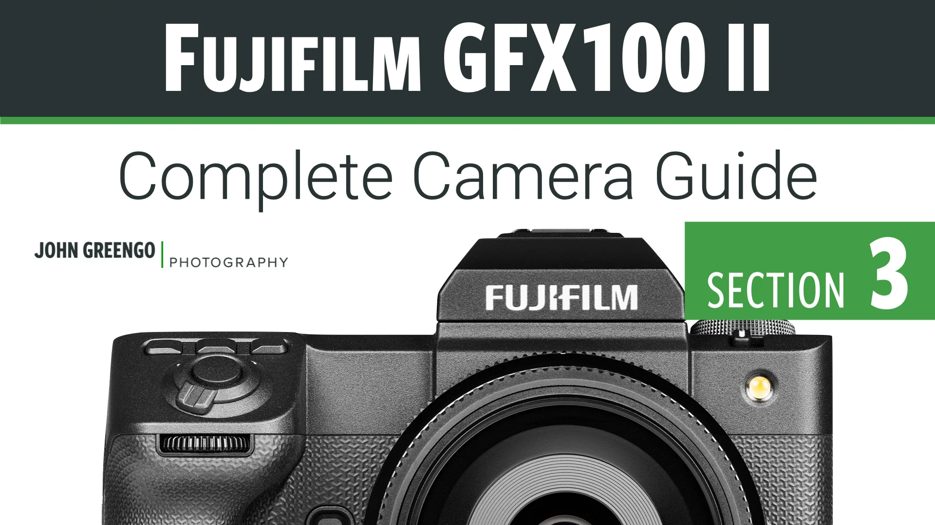 Fujifilm GFX100 II: Complete Camera Guide – John Greengo Photography