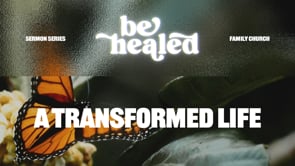 A Transformed Life | Be Healed | Pastor Ron Channell