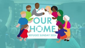 Refugee Sunday 2024: Our Home