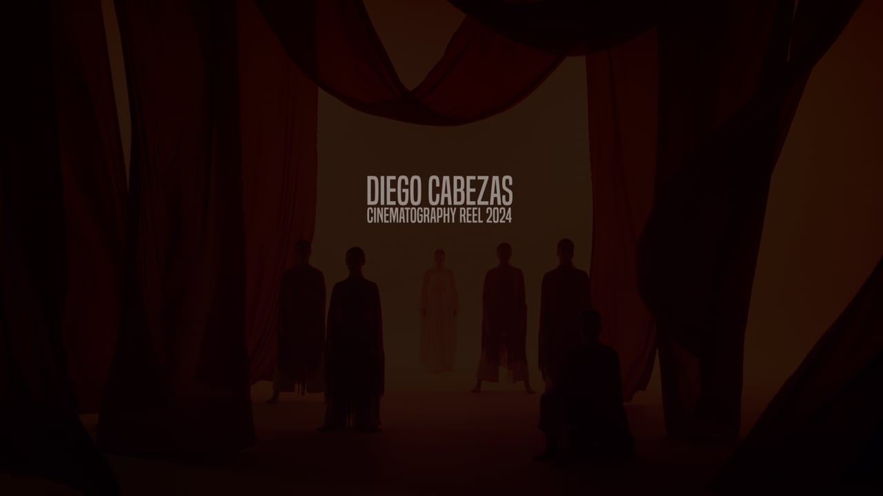 CINEMATOGRAPHY REEL 2024 // DIEGO CABEZAS