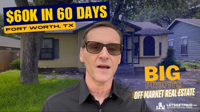 $60k in 60 Days! Learn how to make Big Profits, Going Off Market in Dallas Fort Worth.