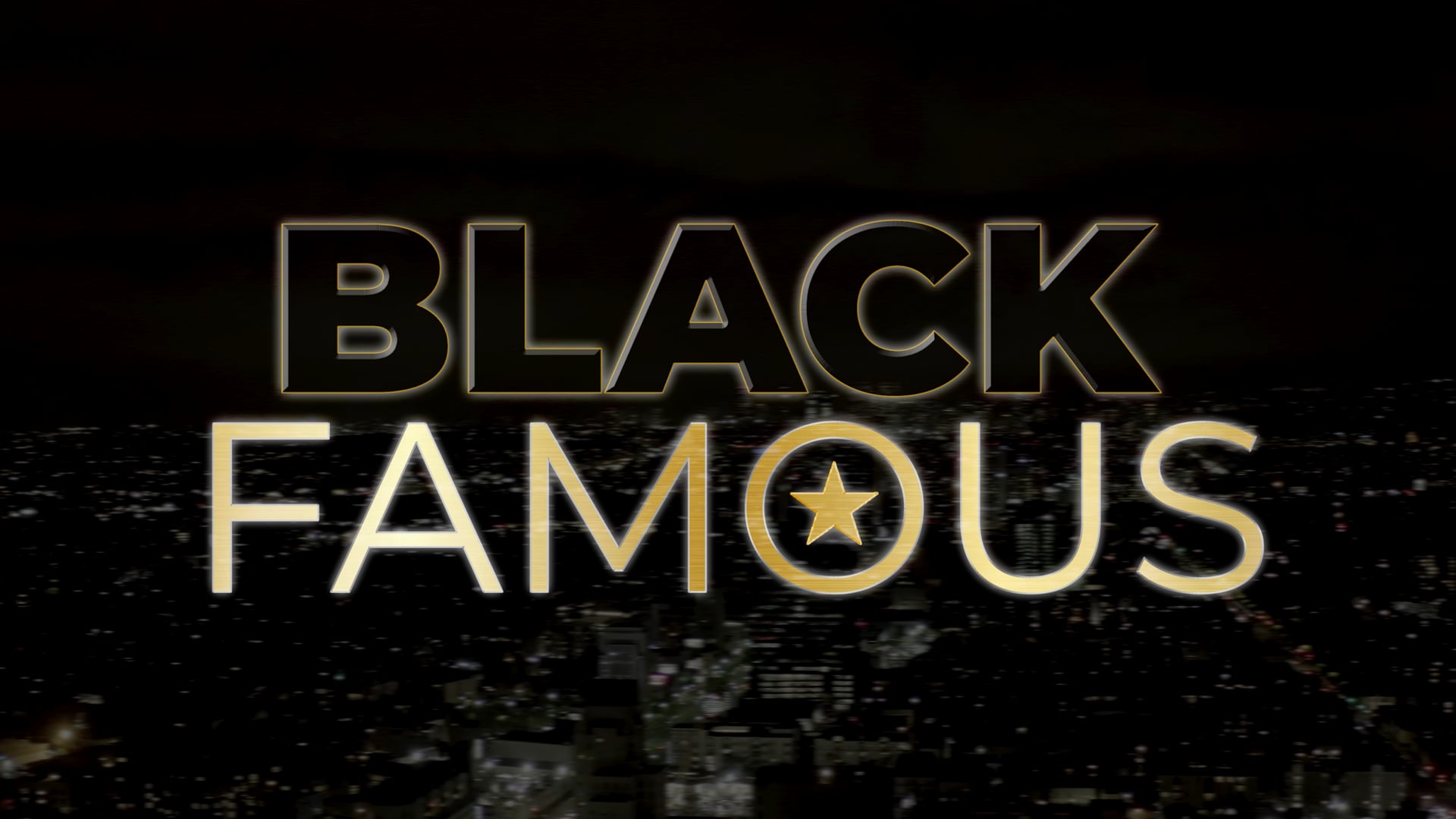 "BLACK FAMOUS" (Sizzle Reel)