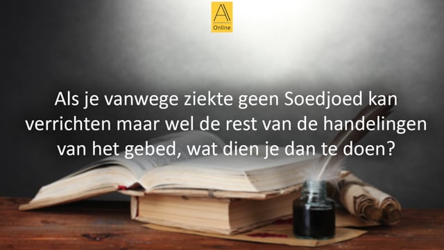 Wat doe je als je geen Soedjoed kan verrichten?