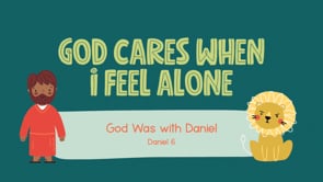 July - Lesson 1 - God Cares When I Feel Alone