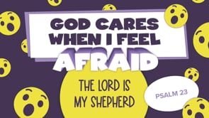 July - Lesson 2 - God Cares When I Feel Afraid