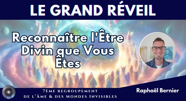 RAPHAËL BERNIER "Reconnaître l'Être Divin que Vous Êtes"