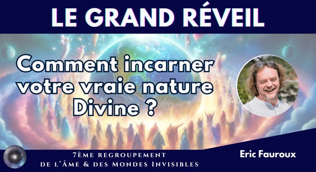 ERIC FAUROUX "Comment incarner votre vraie nature Divine ?"