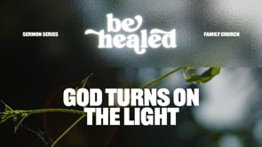 God Turns On The Light | Be Healed | Pastor Ron Channell