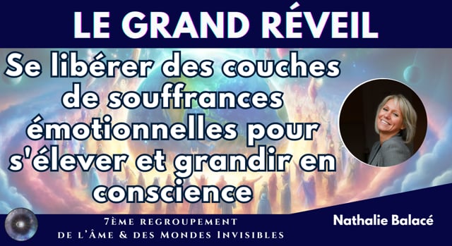 NATHALIE BALACÉ "Se libérer des couches de souffrances émotionnelles pour s'élever et grandir en conscience"