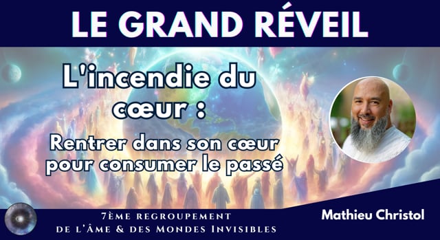 MATHIEU CHRISTOL "L'incendie du coeur : rentrer dans son cœur pour consumer le passé"