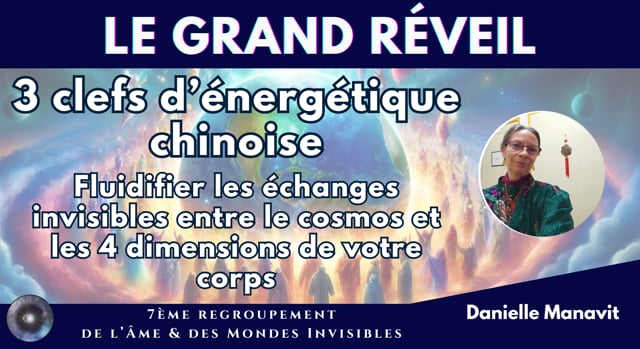 DANIELLE MANAVIT "3 clefs d’énergétique chinoise pour fluidifier les échanges invisibles entre le cosmos et les 4 dimensions de votre corps"