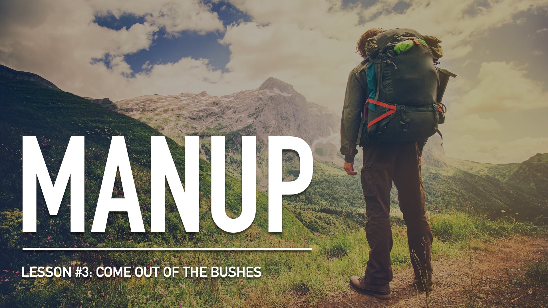 MANUP # 3 - Come out of the Bushes