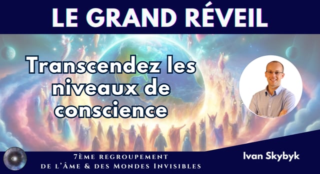 IVAN SKYBYK "Transcendez les niveaux de conscience"