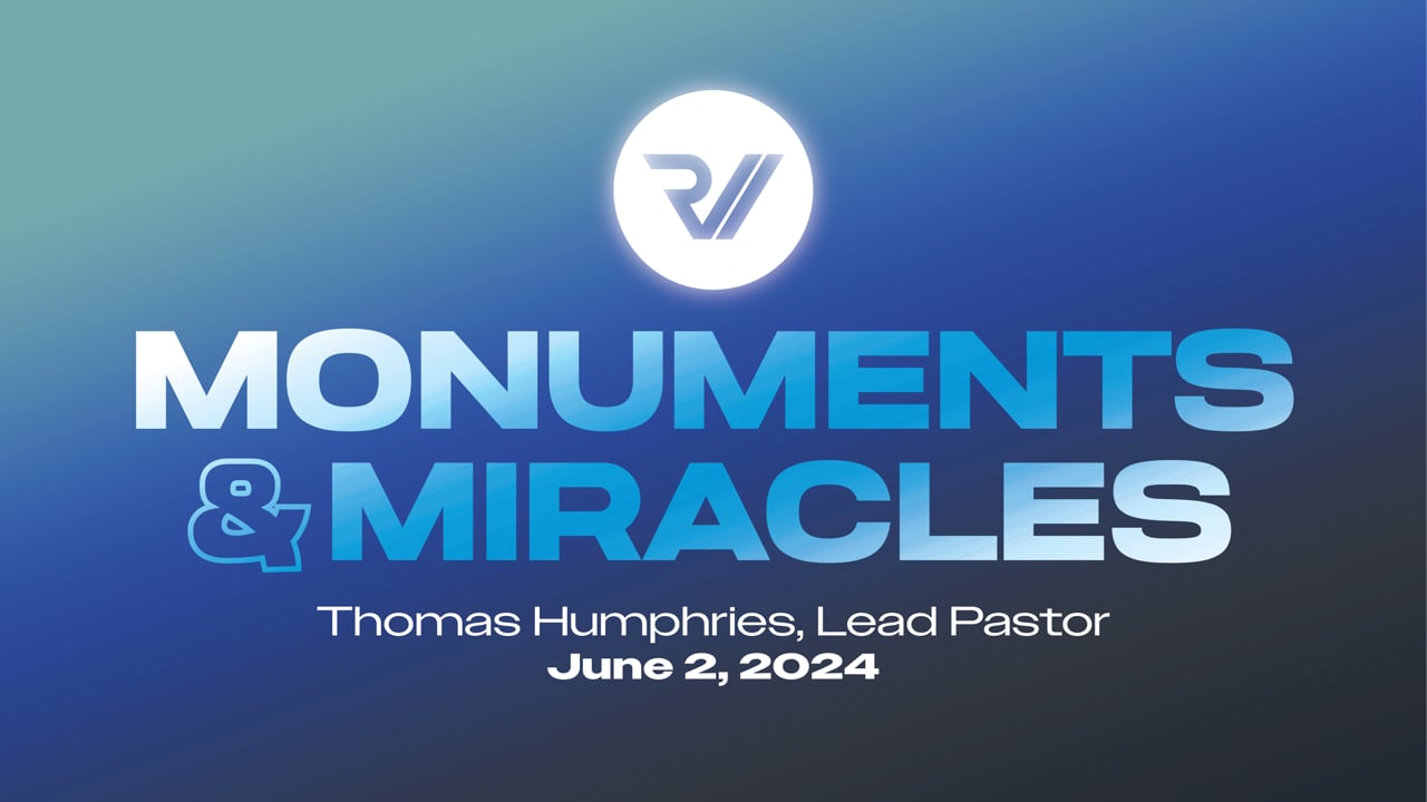 "Monuments & Miracles" | Thomas Humphries, Lead Pastor
