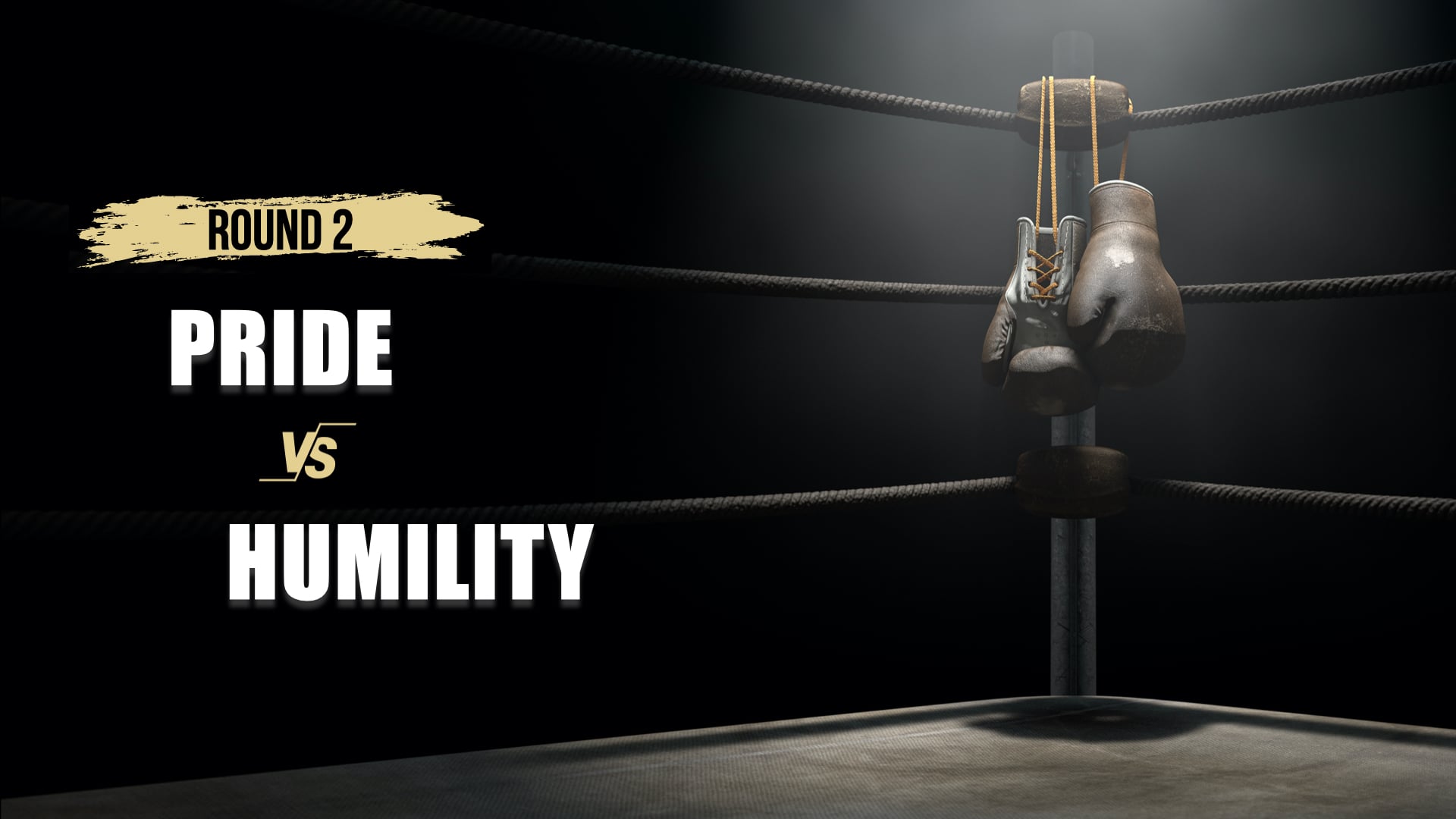 Fight Club - Round 2 - Pride vs Humility