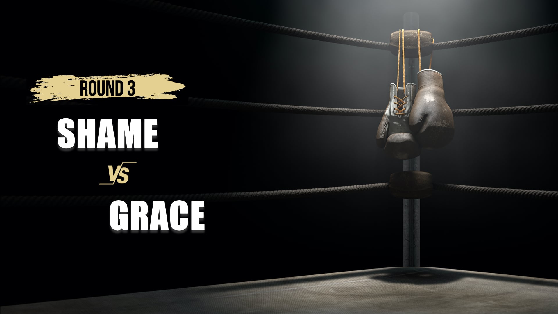 Fight Club - Round 3 - Shame vs Grace