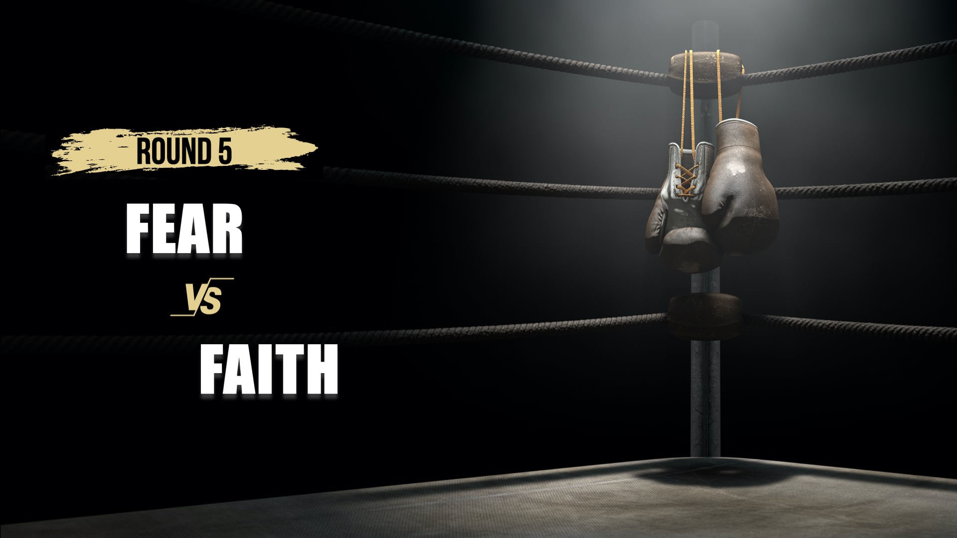 Fight Club - Round 5 - Fear vs Faith