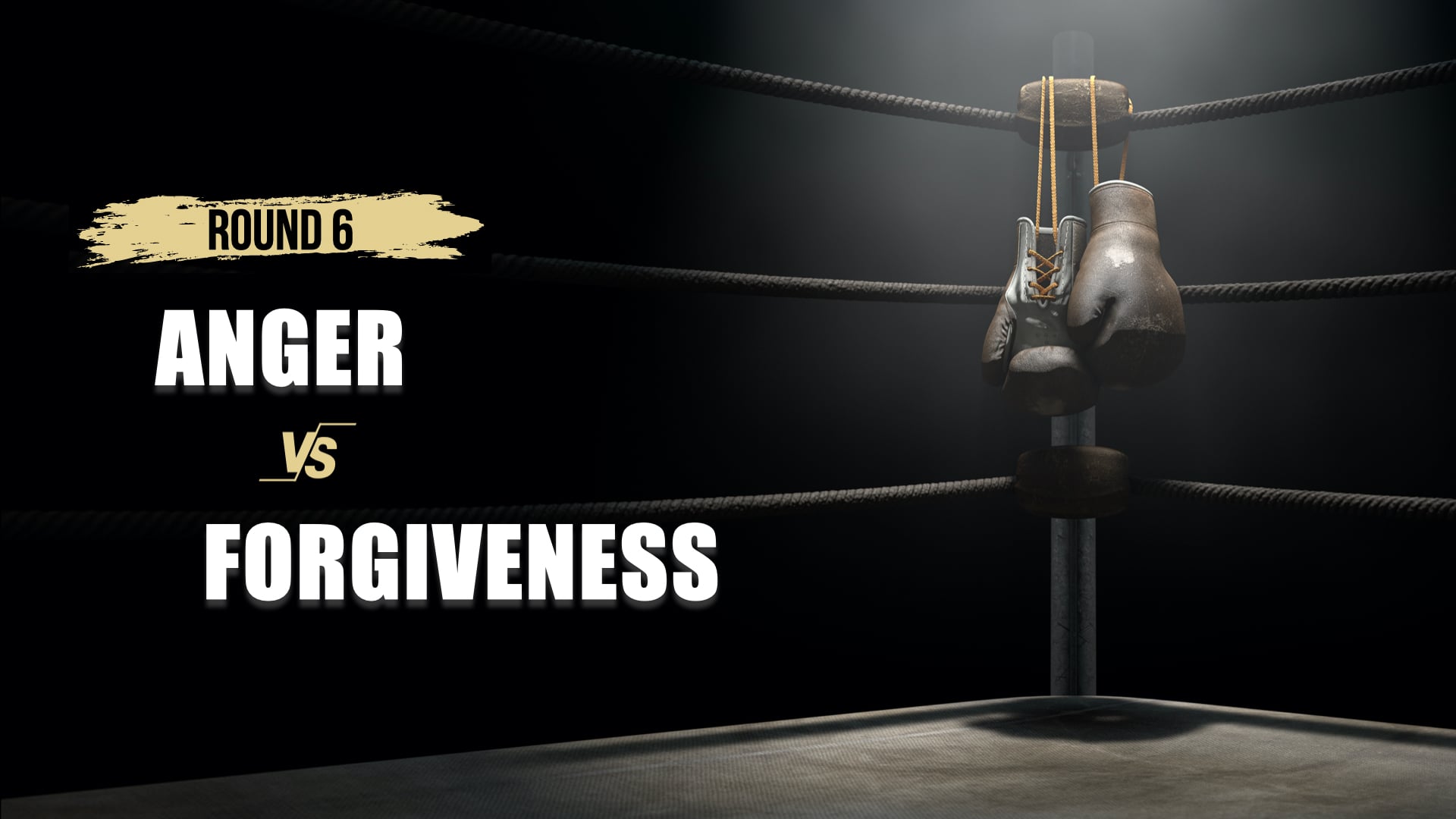 Fight Club - Round 6 - Anger vs Forgiveness