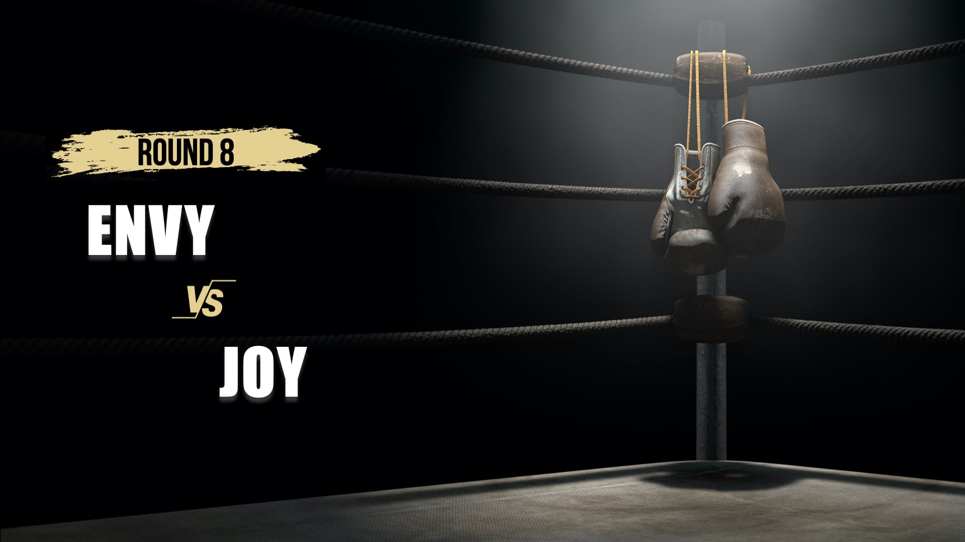 Fight Club - Round 8 - Envy vs Joy